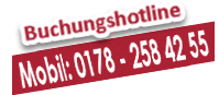 Buchungshotline Mobil: 0178-2584255